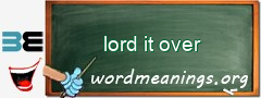 WordMeaning blackboard for lord it over
